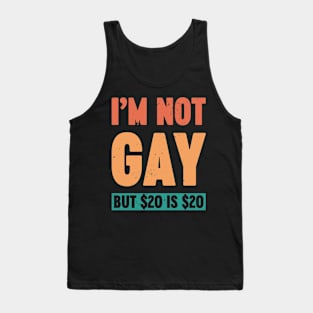 I'm Not Gay But $20 is $20 Sunset Funny Tank Top